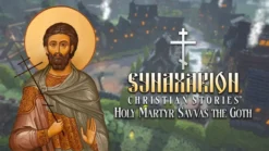 Synaxarion Christian Stories Holy Martyr Savvas The Goth